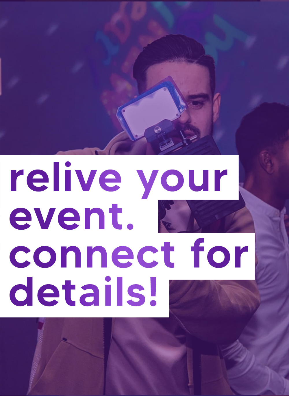 Aftermovie - Relive your event. Connect for details